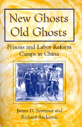 new ghosts, old ghosts,prisons and labor reform camps in china