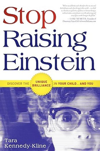 stop raising einstein,discover the unique brilliance in your child...and you