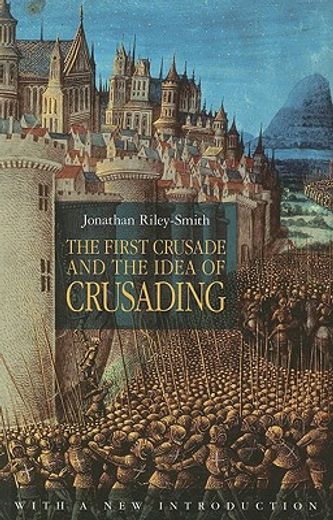 the first crusade and the idea of crusading (en Inglés)