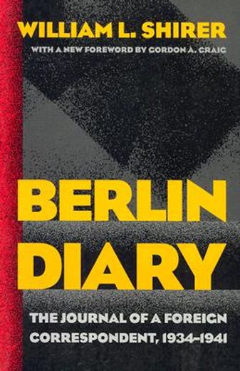 berlin diary,the journal of a foreign correspondent, 1934-1941