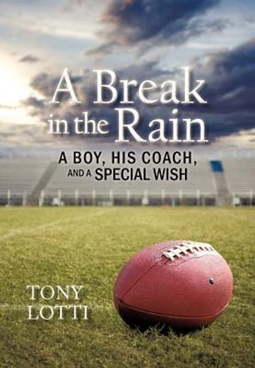 a break in the rain,a boy, his coach, and a special wish (en Inglés)