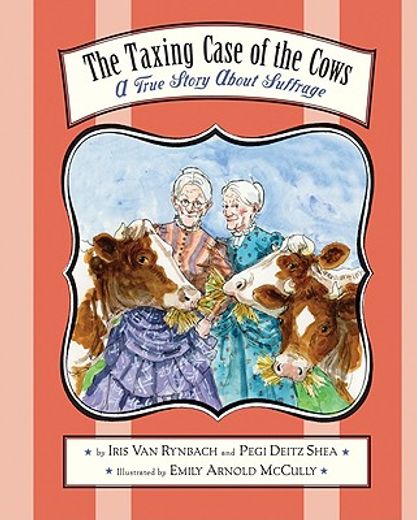 the taxing case of the cows,a true story about suffrage