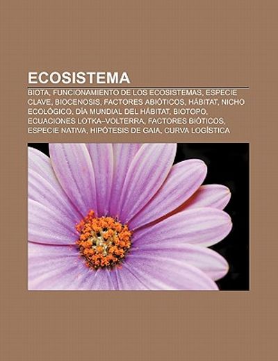 ecosistema: biota, funcionamiento de los ecosistemas, especie clave, biocenosis, factores abi ticos, h bitat, nicho ecol gico