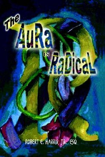 the aura is radical (en Inglés)