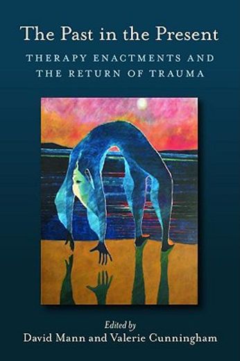 the past in the present,therapy enactments and the return of trauma