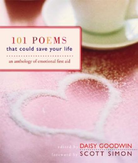 101 poems that could save your life,an anthology of emotional first aid