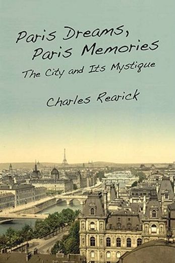 paris dreams, paris memories,the city and its mystique (en Inglés)