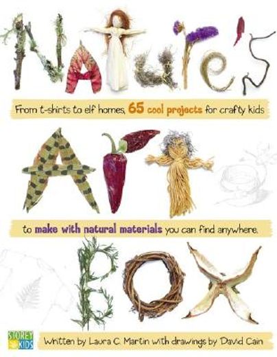 nature´s art box,from t-shirts to twig baskets, 65 cool projects for crafty kids to make with natural materials you c