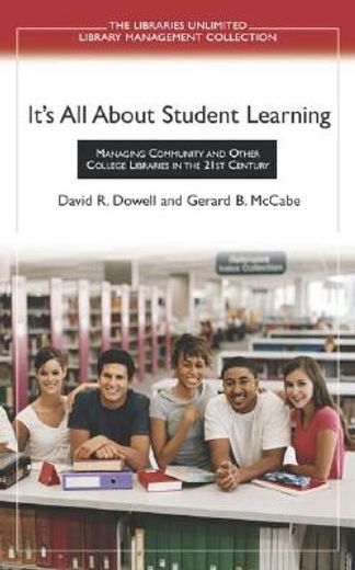 it´s all about student learning,managing community and other college libraries in the 21st century