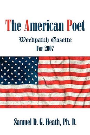 the american poet: weedpatch gazette for 2007