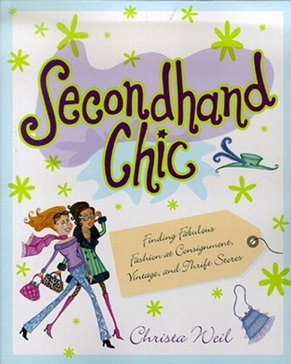 secondhand chic,the secrets of finding fantastic bargains at thrift shops, consignment shops, vintage shops and more (in English)