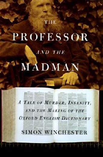 the professor and the madman,a tale of murder, insanity, and the making of the oxford english dictionary (en Inglés)
