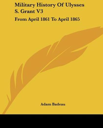 military history of ulysses s. grant,from april 1861 to april 1865