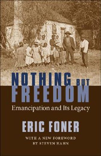 nothing but freedom,emancipation and its legacy