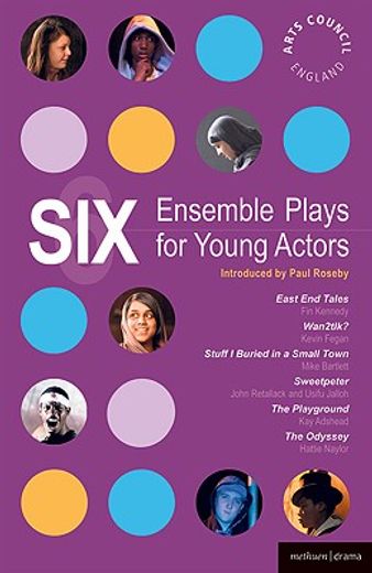 six ensemble plays for young actors,east end tales/ the odyssey/ the playground/ stuff i buried in a small town/ sweetpeter/ wan2tlk? (en Inglés)