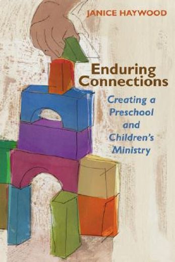 enduring connections,creating a preschool and children´s ministry (en Inglés)