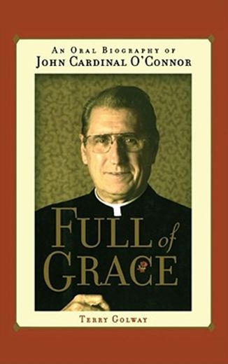 full of grace,an oral biography of john cardinal o´connor
