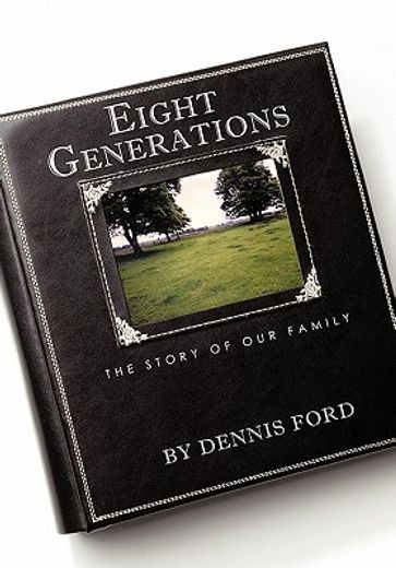 eight generations,the story of our family