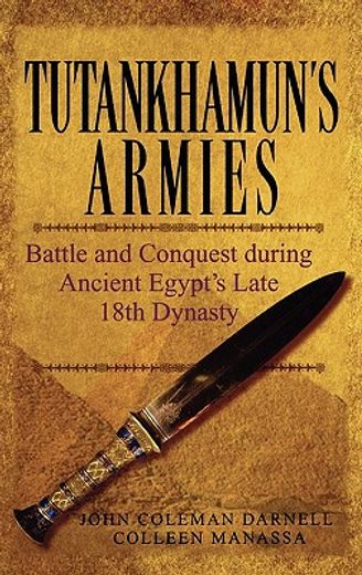 tutankhamun´s armies,battle and conquest during ancient egypt´s late eighteenth dynasty (en Inglés)