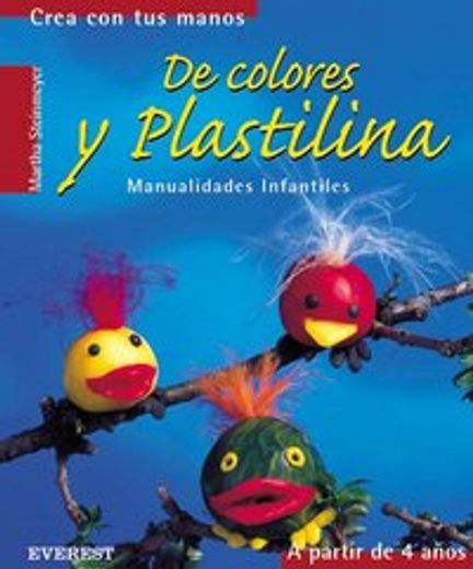 crea con tus manos: colores y plastilina (in Spanish)