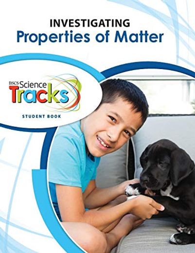 Bscs Science Tracks: Connecting Science and Literacy: Investing Properties of Matter (en Inglés)