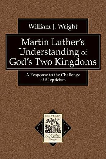 martin luther´s understanding of god´s two kingdoms,a response to the challenge of skepticism