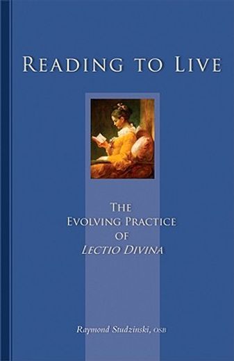 reading to live,the evolving practice of lectio divina