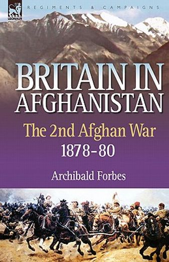 britain in afghanistan,the second afghan war 1878-80