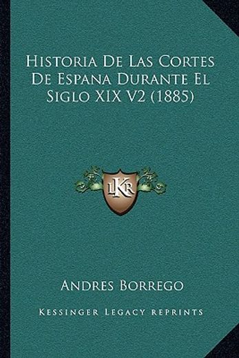 historia de las cortes de espana durante el siglo xix v2 (1885)
