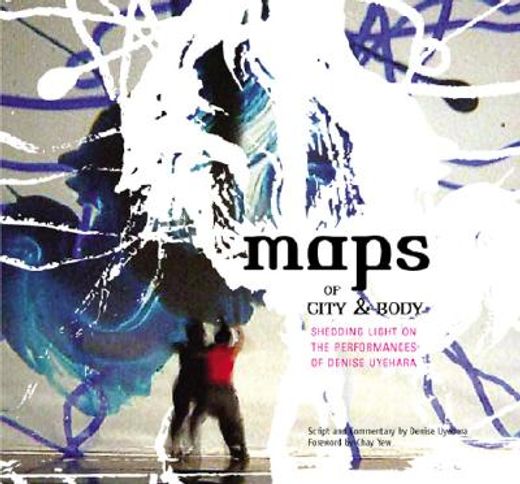 Maps of City and Body: Shedding Light on the Performances of Denise Uyehara (en Inglés)