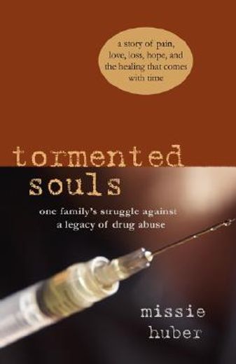 tormented souls,one family´s struggle against a legacy of drug abuse