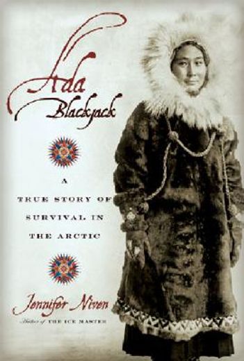 ada blackjack,a true story of survival in the arctic (en Inglés)