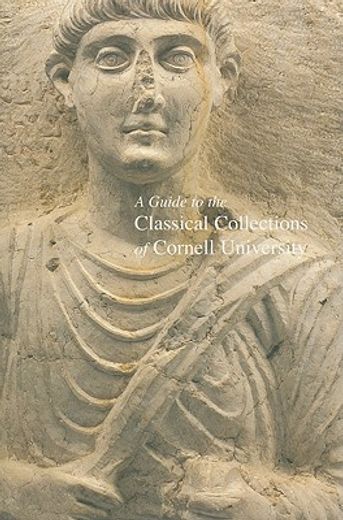 a guide to the classical collections of cornell university