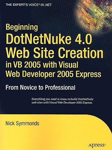 beginning dotnetnuke 4.0 web site creation, in vb 2005 with visual web developer 2005 express,from novice to professional
