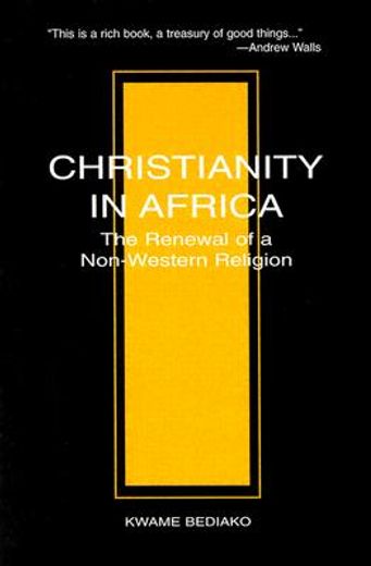 christianity in africa,the renewal of non-western religion