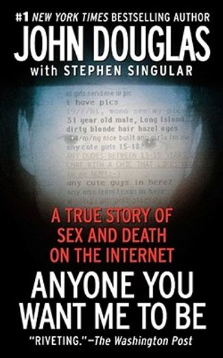 anyone you want me to be,a true story of sex and death on the internet (in English)