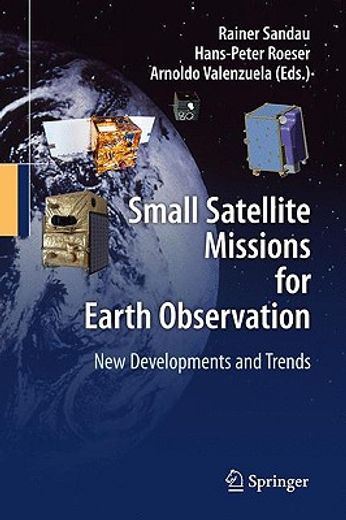small satellite missions for earth observation,new developments and trends