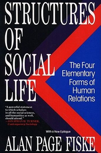 structures of social life: the four elementary forms of human relations: communal sharing, authority ranking, equality matching, market pricing (en Inglés)