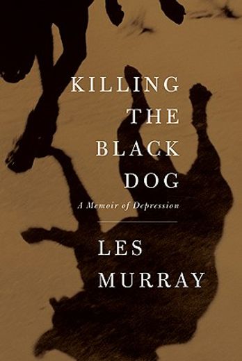 killing the black dog,a memoir of depression