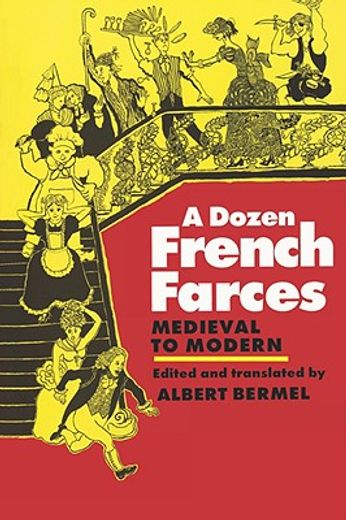a dozen french farces,medieval to modern (in English)
