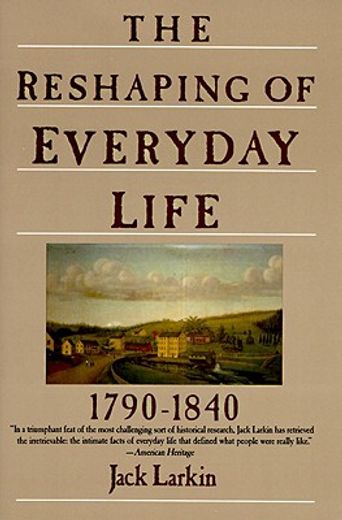 the reshaping of everyday life, 1790-1840 (en Inglés)