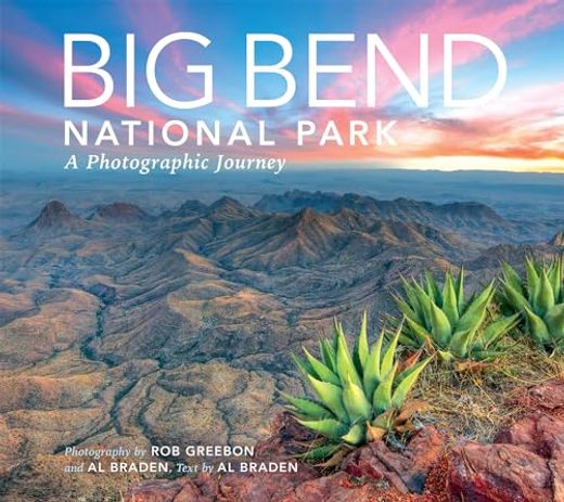 Big Bend National Park: A Photographic Journey (en Inglés)