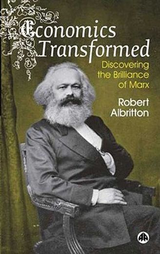 economics transformed,discovering the brilliance of marx
