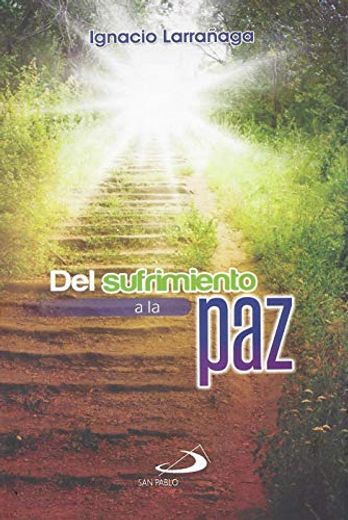 DEL SUFRIMIENTO A LA PAZ (in Spanish)