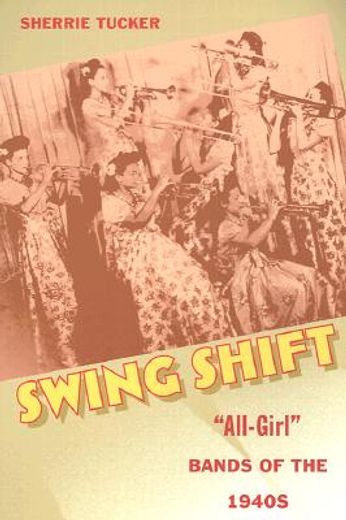swing shift,all-girl bands of the 1940s
