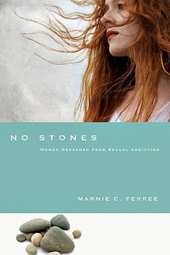 no stones,women redeemed from sexual addiction (en Inglés)
