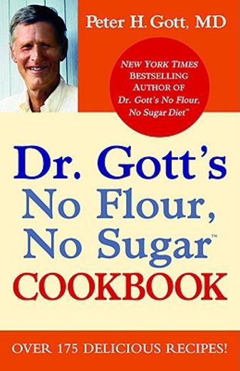 dr. gott´s no flour, no sugar cookbook (en Inglés)