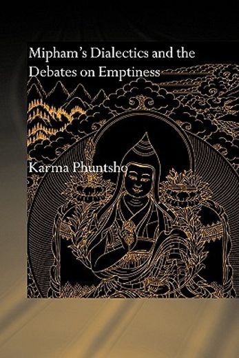 mipham´s dialectics and the debates on emptiness,to be, not to be or neither