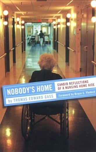 nobody´s home,candid reflections of a nursing home aide