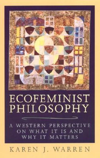 ecofeminist philosophy,a western perspective on what it is and why it matters